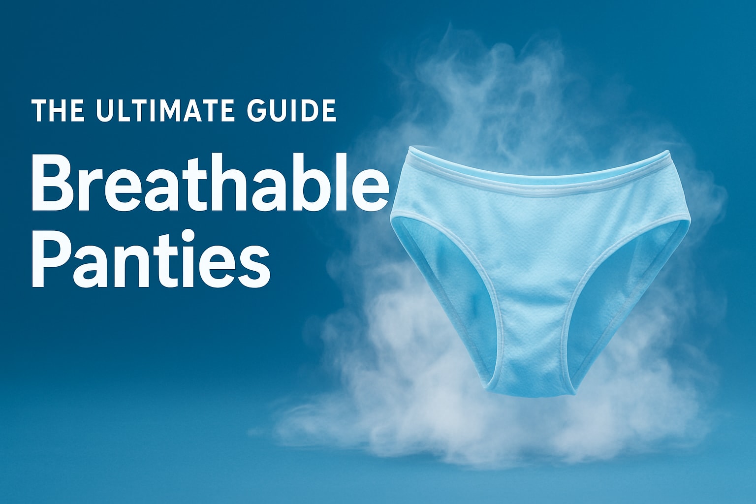 The Ultimate Guide to Breathable Panties in 2026