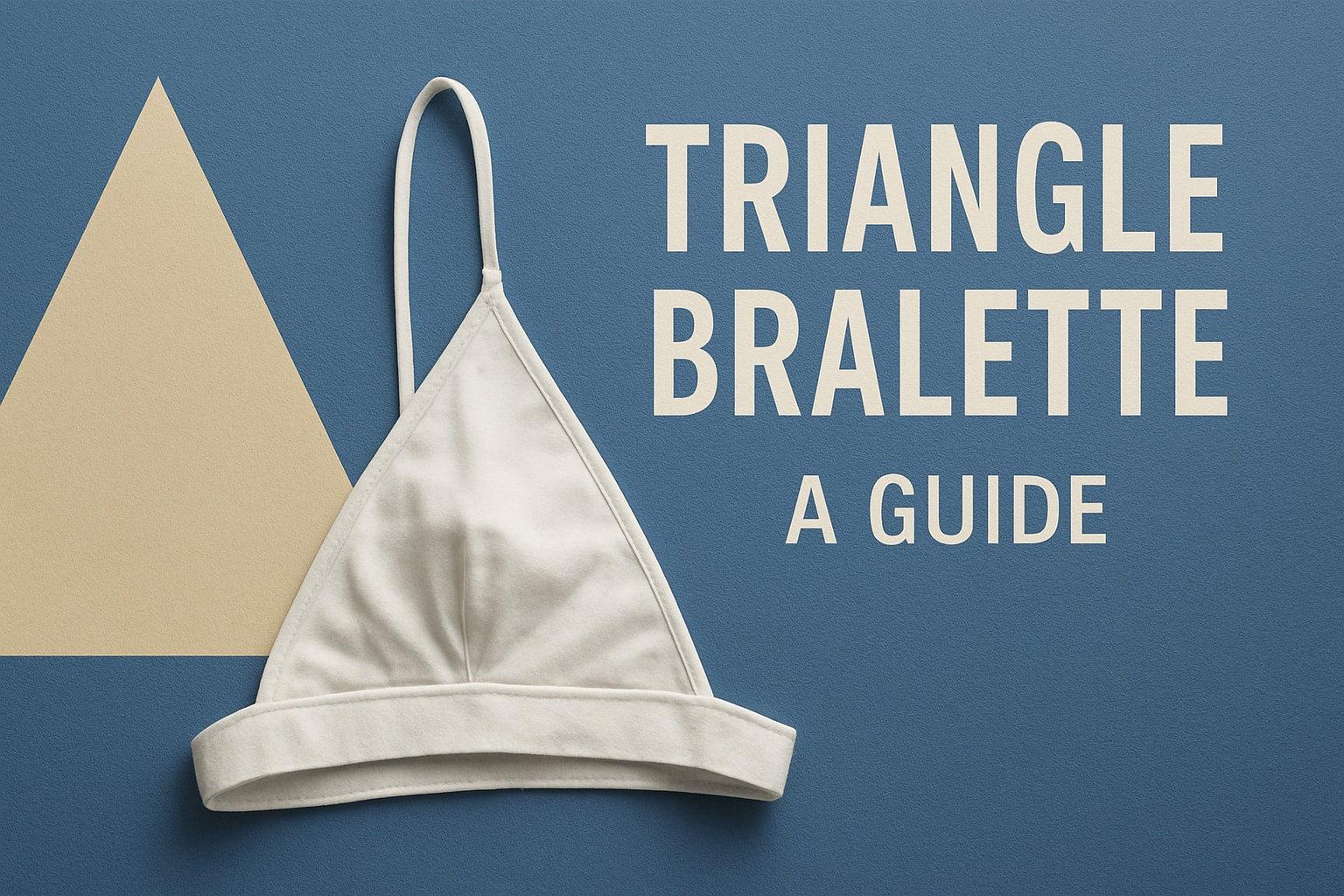 Triangle Bralette Guide: Style, Fit, and Trends for 2026